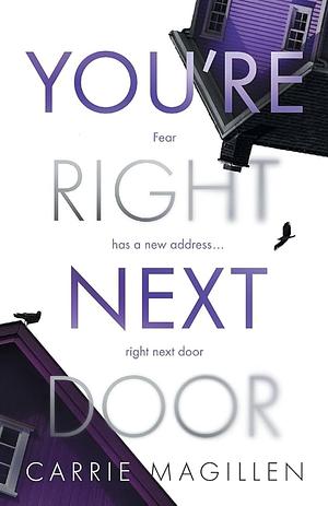 You're Right Next Door by Carrie Magillen