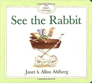 See the Rabbit by Allan Ahlberg, Janet Ahlberg