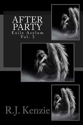 After Party-Exile Asylum Vol. 3: Exile Asylum Vol. 3 by R. J. Kenzie