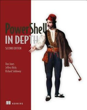 PowerShell in Depth by Don Jones, Richard Siddaway, Jeffery Hicks