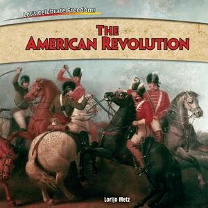 The American Revolution by Lorijo Metz