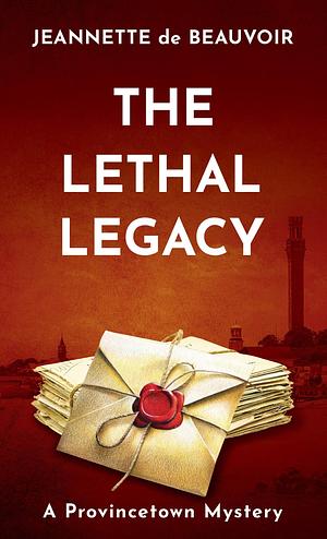 The Lethal Legacy: A Provincetown Mystery by Jeannette de Beauvoir, Jeannette de Beauvoir