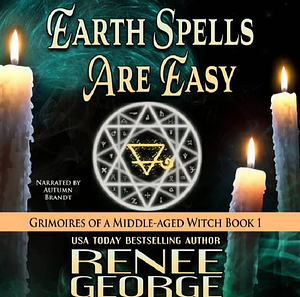 Earth Spells Are Easy by Renee George