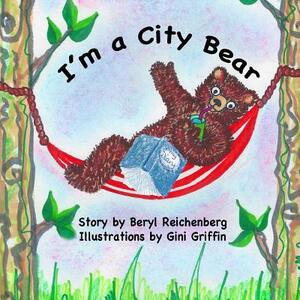 I'm a City Bear! by Beryl Reichenberg