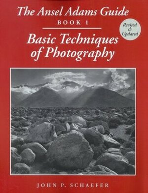 The Ansel Adams Guide: Basic Techniques of Photography, Book 1 by Ansel Adams, John P. Shaefer, John P. Schaefer