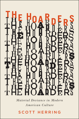 The Hoarders: Material Deviance in Modern American Culture by Scott Herring