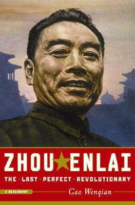 Zhou Enlai: The Last Perfect Revolutionary by Gao Wenqian