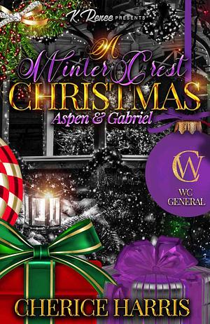 A Winter Crest Christmas: Aspen & Gabriel by Cherice Harris