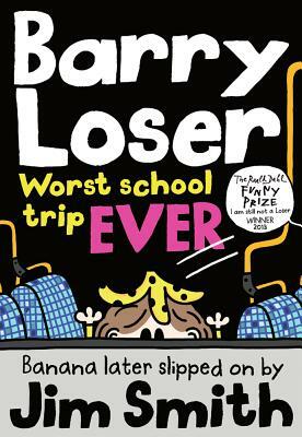 Barry Loser: Worst School Trip Ever! by Jim Smith