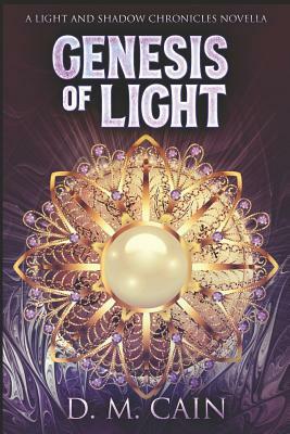 Genesis of Light: A Light and Shadow Chronicles Novella: Large Print Edition by D. M. Cain