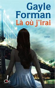 Là où j'irai by Gayle Forman, Marie-France Girod