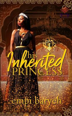 His Inherited Princess by Empi Baryeh