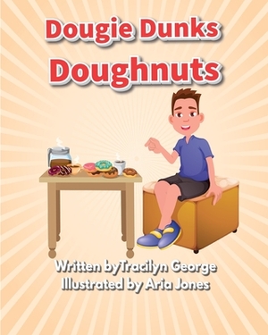 Dougie Dunks Doughnuts by Tracilyn George