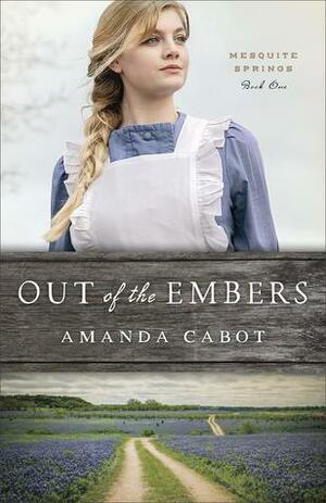 Out of the Embers by Amanda Cabot