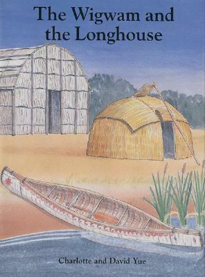 Wigwam and the Longhouse by Charlotte Yue