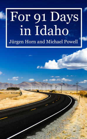 For 91 Days In Idaho by Michael Powell, Jürgen Horn