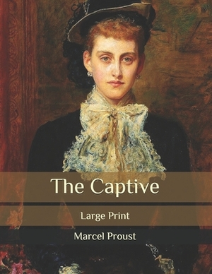 The Captive: Large Print by Marcel Proust