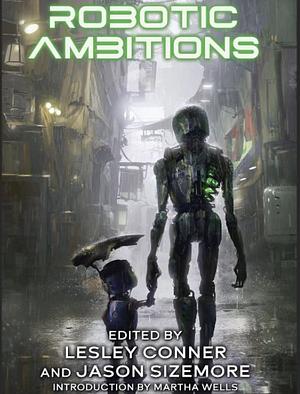 Robotic Ambitions by Jason Sizemore, Lesley Conner
