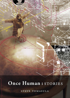 Once Human: Stories by Steve Tomasula