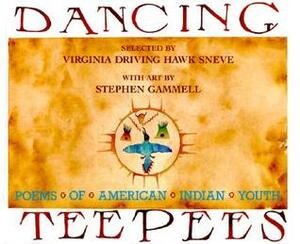 Dancing Teepees: Poems of American Indian Youth by Virginia Driving Hawk Sneve, Stephen Gammell