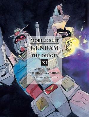 Mobile Suit Gundam: The ORIGIN, Volume 11: A Cosmic Glow by Yoshikazu Yasuhiko
