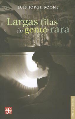 Largas Filas de Gente Rara by Luis Jorge Boone