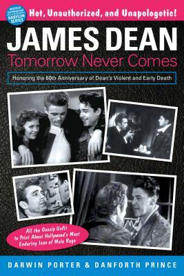 James Dean: Tomorrow Never Comes by Danforth Prince, Darwin Porter