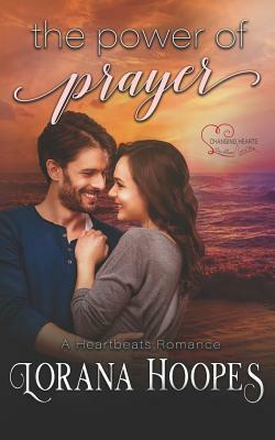 The Power of Prayer: A Heartbeats Romance by Lorana Hoopes