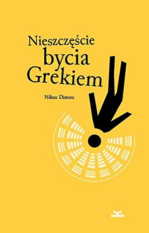 Nieszczęście bycia Grekiem by Νίκος Δήμου