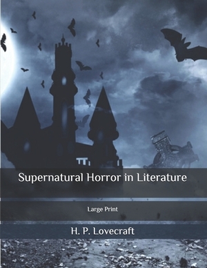 Supernatural Horror in Literature: Large Print by H.P. Lovecraft