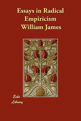 Essays in Radical Empiricism by William James