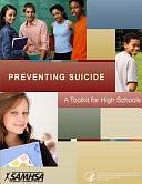 Preventing Suicide: A Toolkit For High Schools by U. S. Department of Health and Human Services