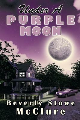 Under a Purple Moon by Beverly Stowe McClure