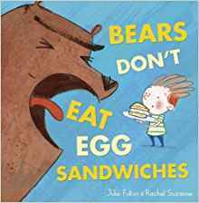 Bears Don't Eat Egg Sandwiches by Rachel Suzanne, Julie Fulton