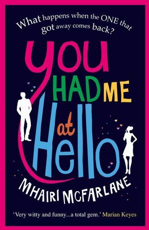 You Had Me At Hello by Mhairi McFarlane