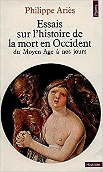 Essais sur l'histoire de la mort en Occident: Du Moyen Âge à nos jours by Philippe Ariès