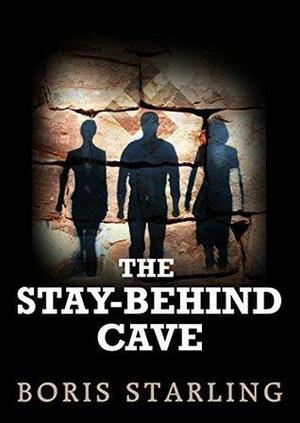 The Stay-Behind Cave by Boris Starling