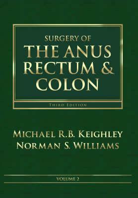 Surgery of the Anus, Rectum and Colon, 2- Volume Set by Norman S. Williams, Michael R. B. Keighley