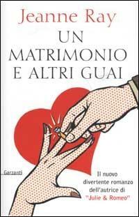 Un matrimonio e altri guai by Jeanne Ray