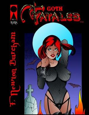 Goth Fatales by F. Newton Burcham