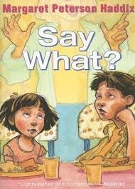 Say What? by James Bernardin, Margaret Peterson Haddix
