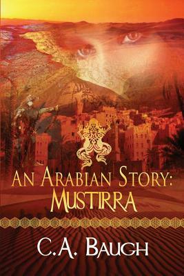 An Arabian Story Mustirra by C. a. Baugh