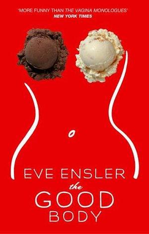 Good Body by V (formerly Eve Ensler), V (formerly Eve Ensler)