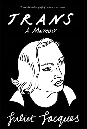 Trans: A Memoir by Juliet Jacques
