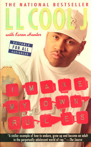 I Make My Own Rules by L.L. Cool J., Karen Hunter