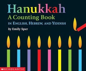 Hanukkah: A Counting Book In English - Hebrew - Yiddish by Emily Sper