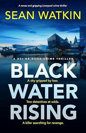 Black Water Rising by SEAN WATKIN, SEAN WATKIN
