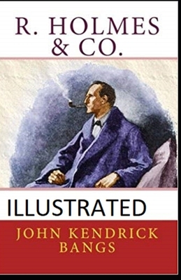 R. Holmes & Co. Illustrated by John Kendrick Bangs