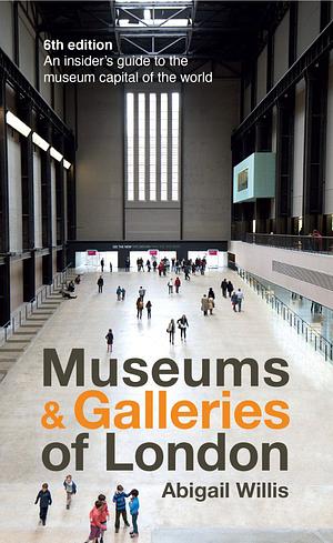 Museums & Galleries of London by Abigail Willis