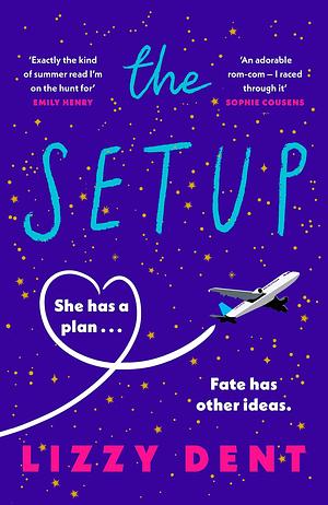The Setup: A funny, fresh, feel-good rom-com by Lizzy Dent, Lizzy Dent